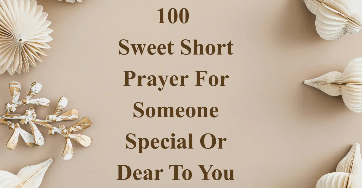 100 Sweet Short Prayer For Someone Special Or Dear To You