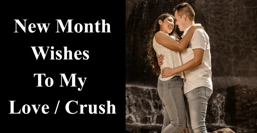 100 Sweet New Month Wishes To My Love / Crush (Him or Her)