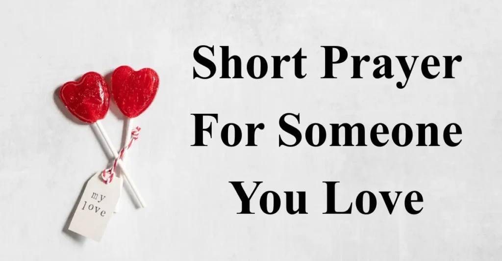 Short Prayer For Someone You Love