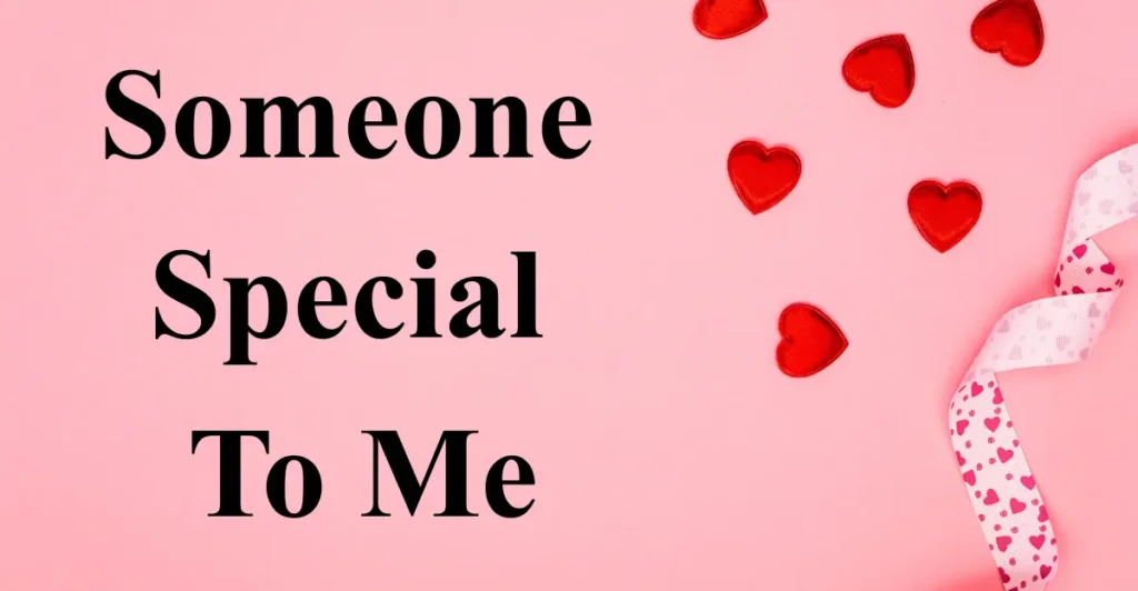 Someone Special To Me