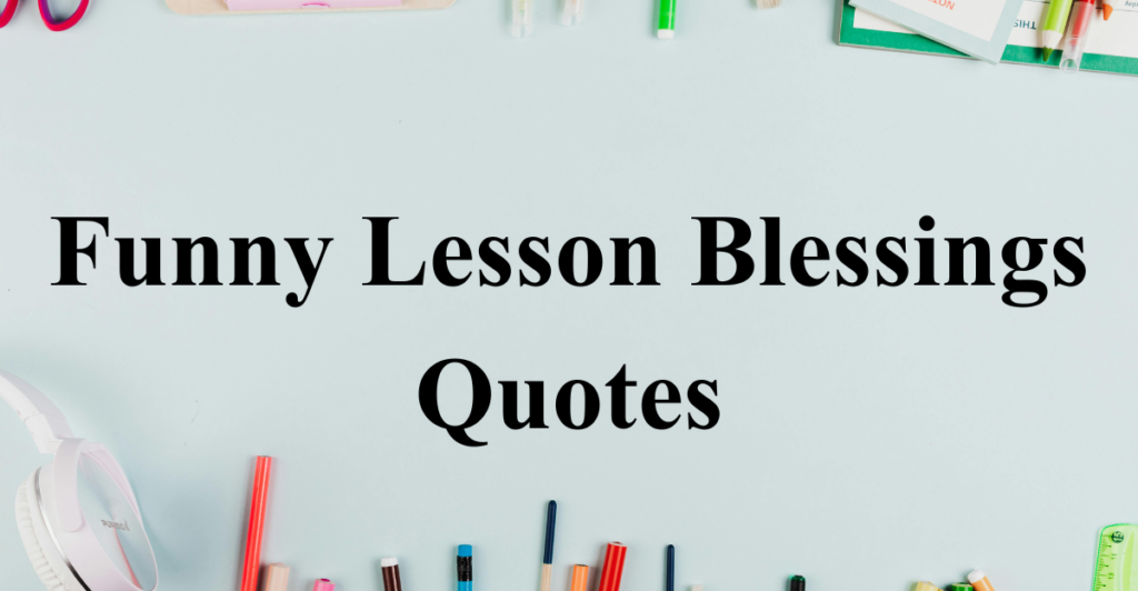 Funny Lesson Blessings Quotes