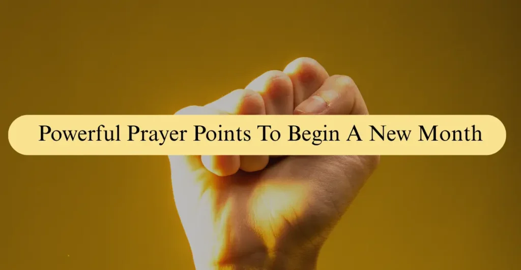 Powerful Prayer Points To Begin A New Month