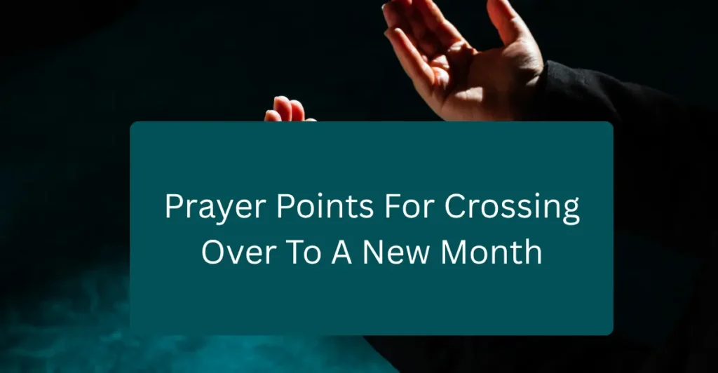 Prayer Points For Crossing Over To A New Month