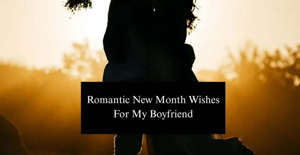 Romantic New Month Wishes For My Boyfriend