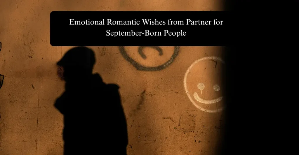 Emotional Romantic Wishes from Partner for September-Born People