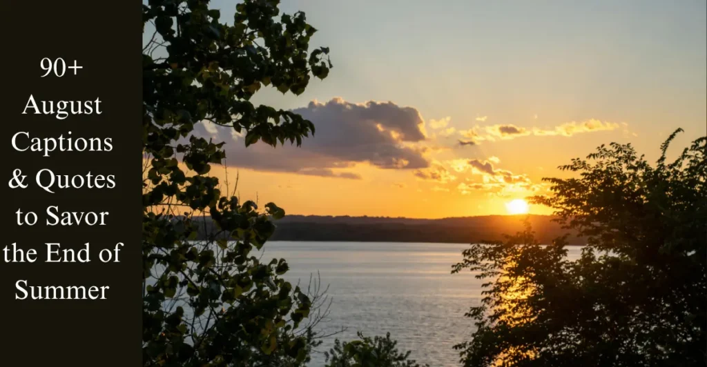 90+ August Captions & Quotes to Savor the End of Summer