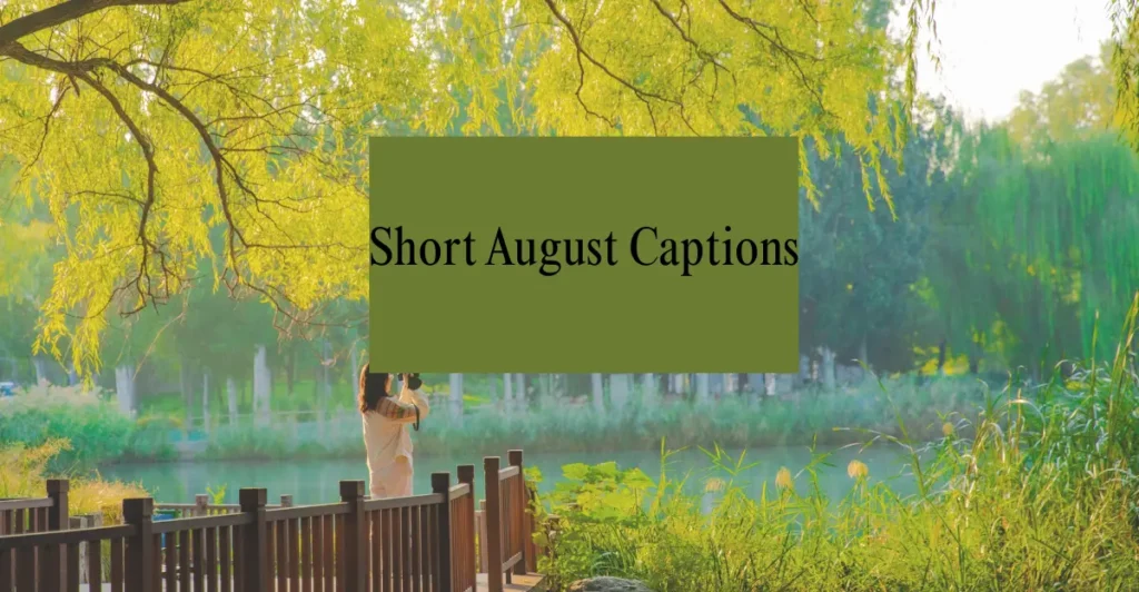 Short August Captions