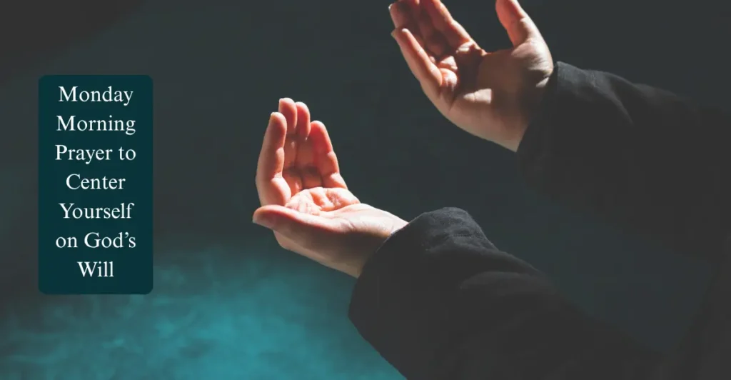 Monday Morning Prayer to Center Yourself on God’s Will