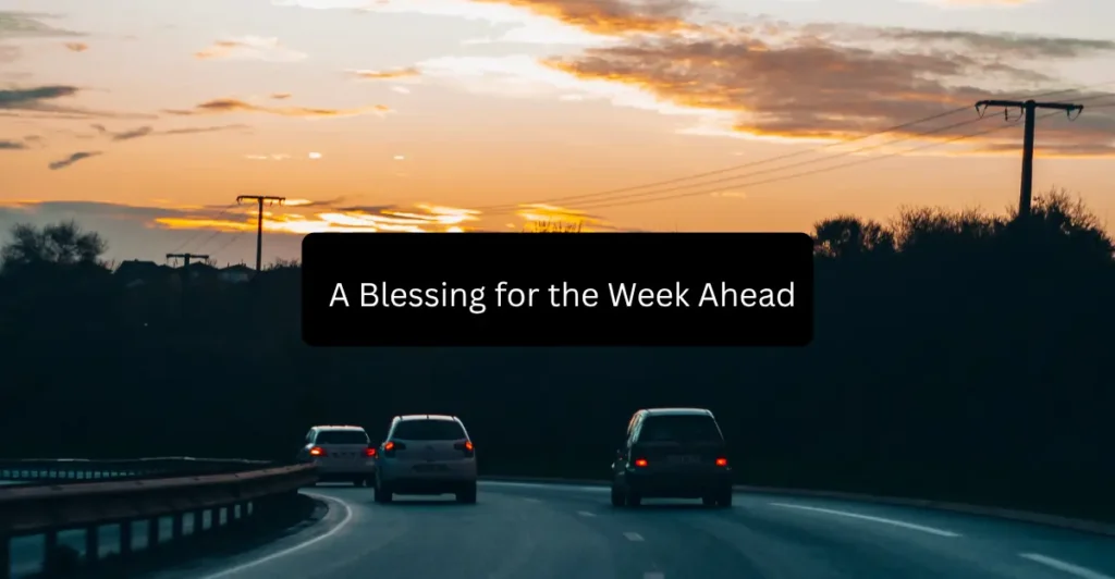 A Blessing for the Week Ahead 