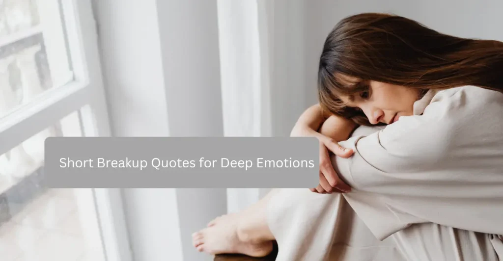 Short Breakup Quotes for Deep Emotions