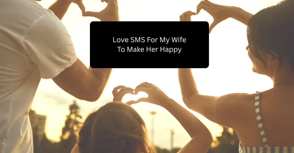 Love SMS For My Wife To Make Her Happy