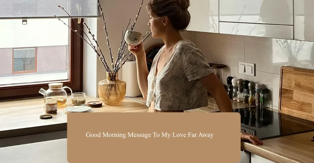 Good Morning Message To My Love Far Away