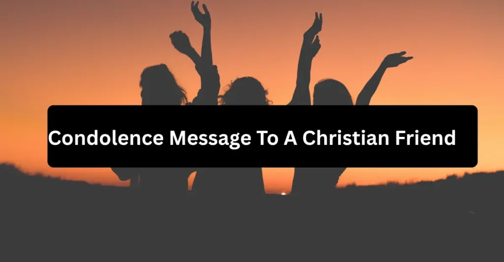  Condolence Message To A Christian Friend