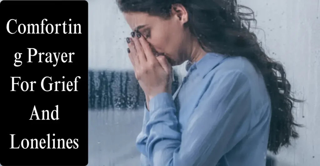 Comforting Prayer For Grief And Loneliness