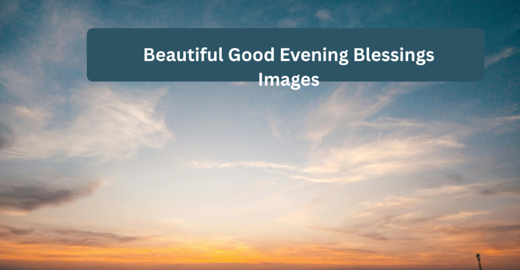    Beautiful Good Evening Blessings Images