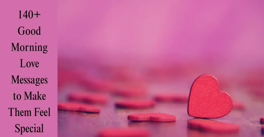 140+ Good Morning Love Messages to Make Them Feel Special