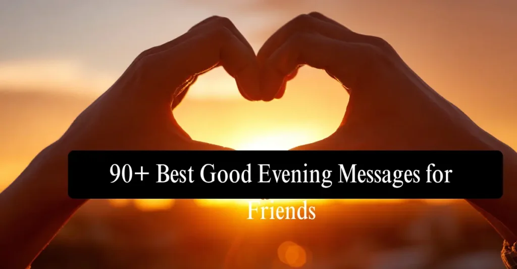 Best Good Evening Messages for Friends: Make Their Evening Special