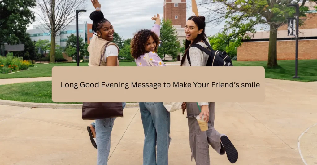 Long Good Evening Message to Make Your Friend’s smile