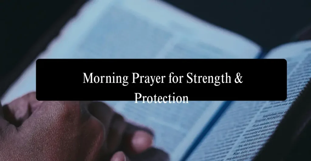 Morning Prayer for Strength & Protection