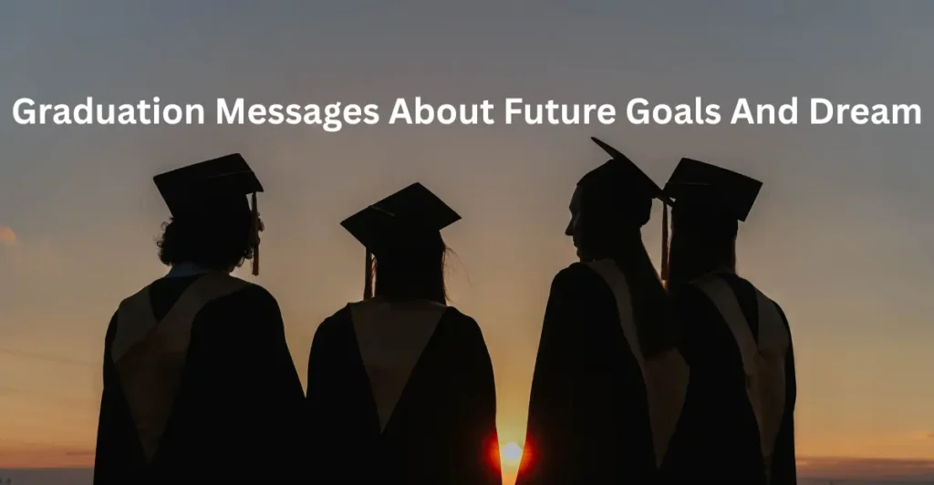 Graduation Messages About Future Goals And Dream