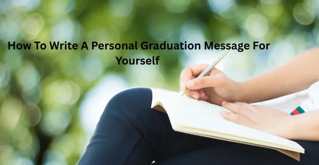 How To Write A Personal Graduation Message For Yourself