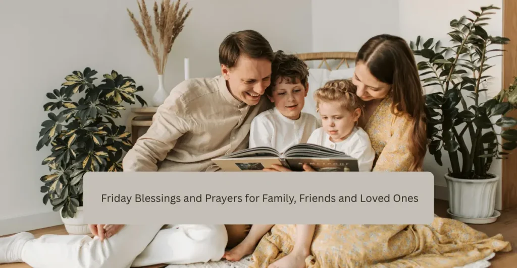  Friday Blessings and Prayers for Family, Friends and Loved Ones